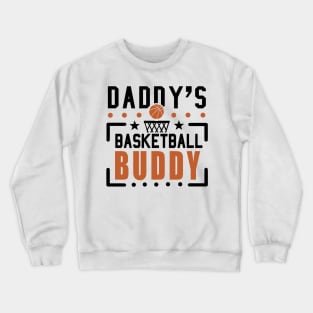 Daddy's Basketball buddy Crewneck Sweatshirt